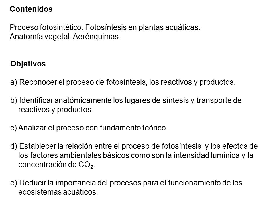 Contenidos Proceso fotosintético. Fotosíntesis en plantas acuáticas. Anatomía vegetal. Aerénquimas.