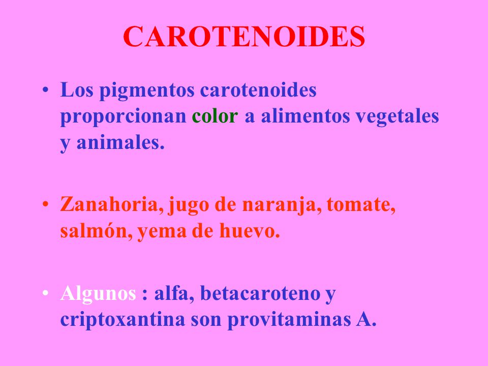CAROTENOIDES Los pigmentos carotenoides proporcionan color a alimentos vegetales y animales.