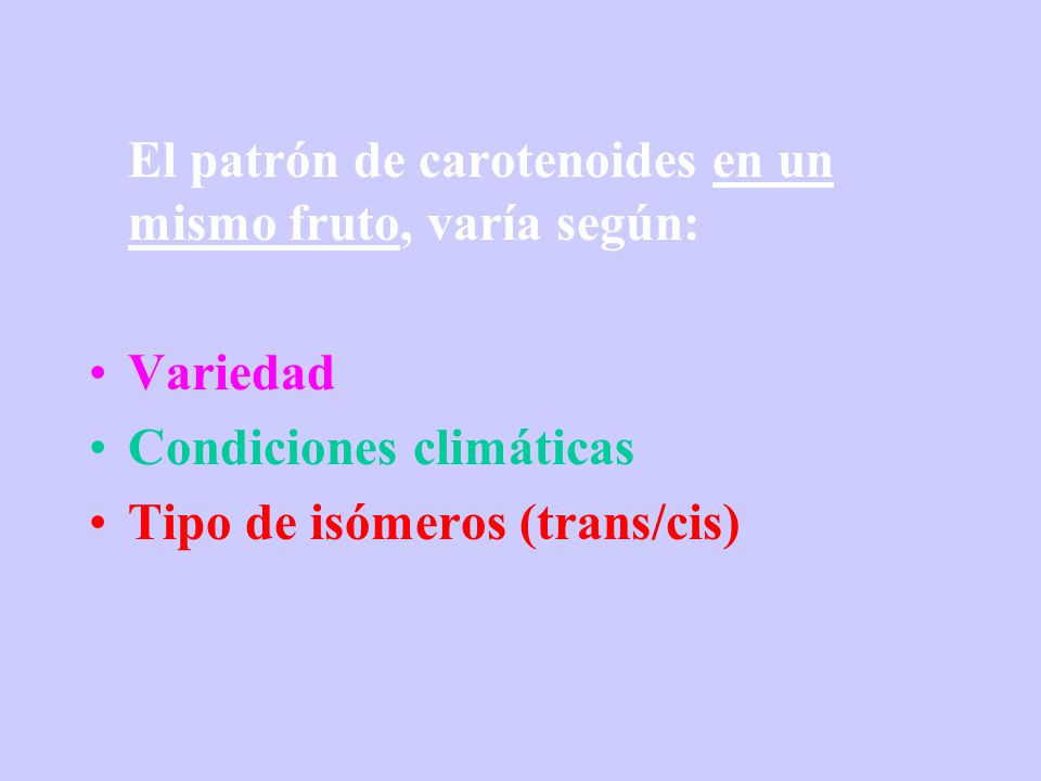 El patrón de carotenoides en un mismo fruto, varía según: