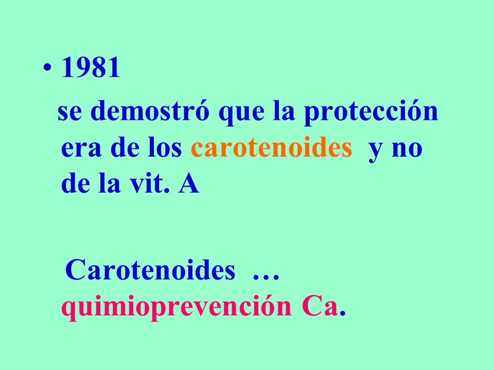 1981 se demostró que la protección era de los carotenoides y no de la vit.