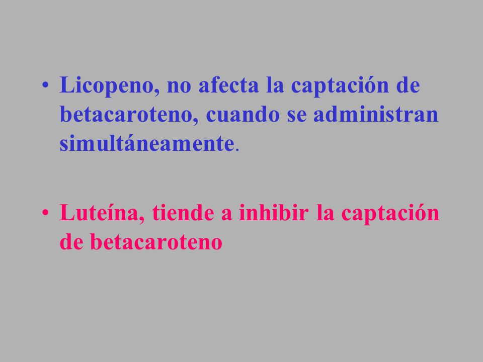 Licopeno, no afecta la captación de betacaroteno, cuando se administran simultáneamente.