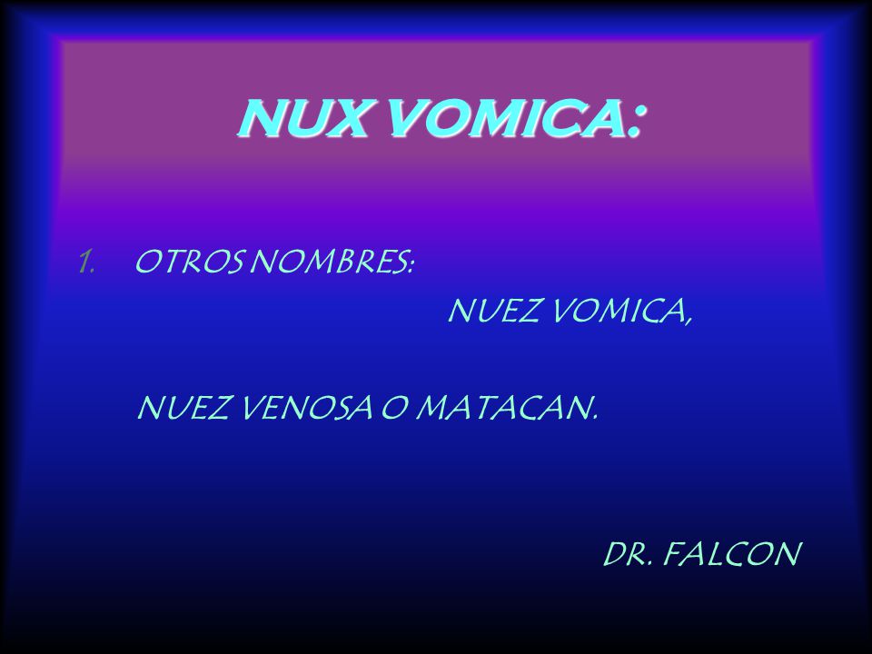 NUX VOMICA: OTROS NOMBRES: NUEZ VOMICA, NUEZ VENOSA O MATACAN.