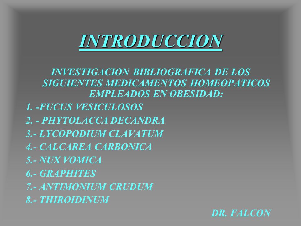 INTRODUCCION INVESTIGACION BIBLIOGRAFICA DE LOS SIGUIENTES MEDICAMENTOS HOMEOPATICOS EMPLEADOS EN OBESIDAD: