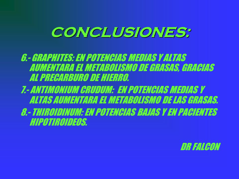 CONCLUSIONES: 6.- GRAPHITES: EN POTENCIAS MEDIAS Y ALTAS AUMENTARA EL METABOLISMO DE GRASAS, GRACIAS AL PRECARBURO DE HIERRO.