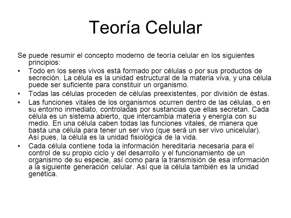 Teoría Celular Se puede resumir el concepto moderno de teoría celular en los siguientes principios: