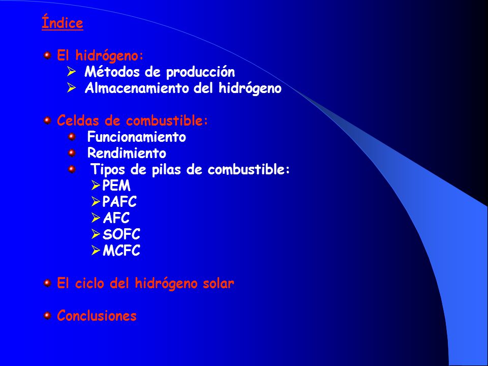 Índice El hidrógeno: Métodos de producción. Almacenamiento del hidrógeno. Celdas de combustible: