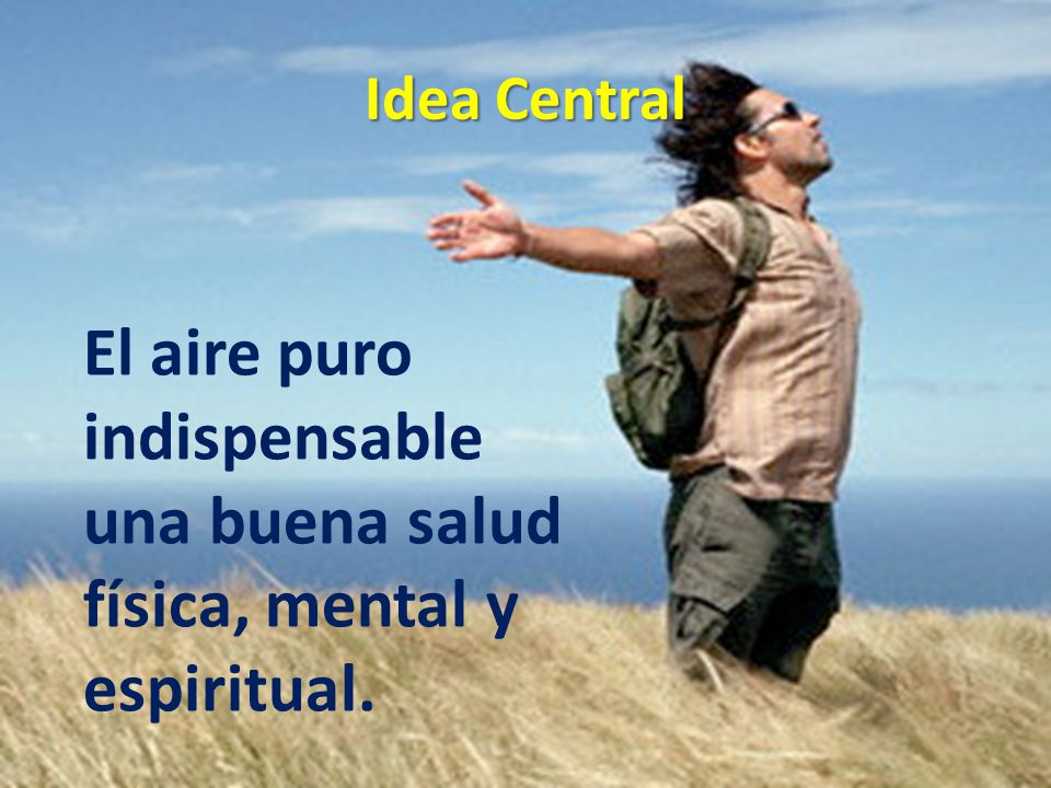 Idea Central El aire puro indispensable una buena salud física, mental y espiritual.