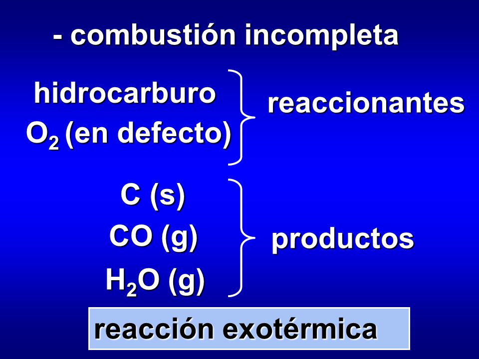 - combustión incompleta