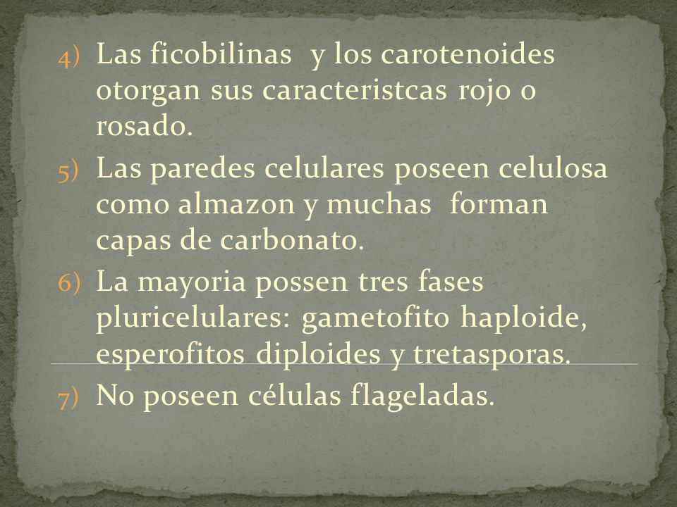 Las ficobilinas y los carotenoides otorgan sus caracteristcas rojo o rosado.