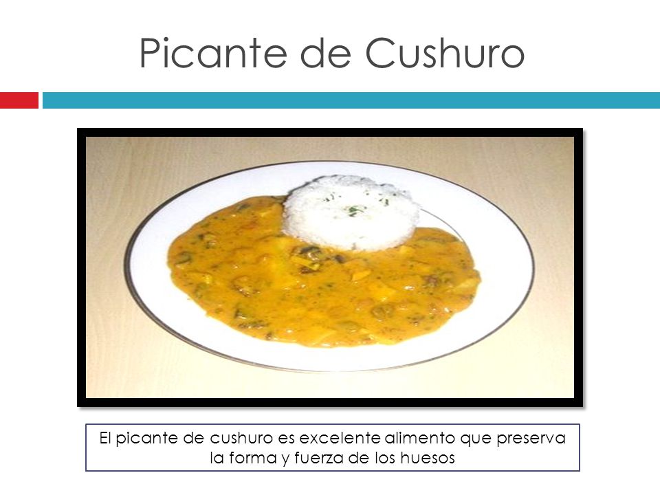 Picante de Cushuro El picante de cushuro es excelente alimento que preserva la forma y fuerza de los huesos.