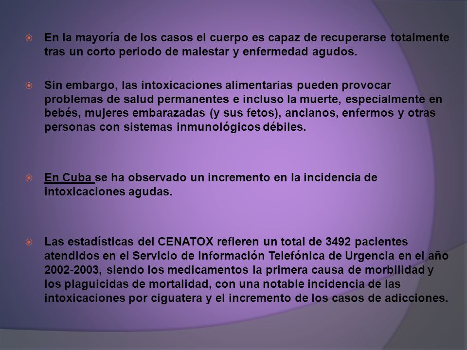En la mayoría de los casos el cuerpo es capaz de recuperarse totalmente tras un corto periodo de malestar y enfermedad agudos.