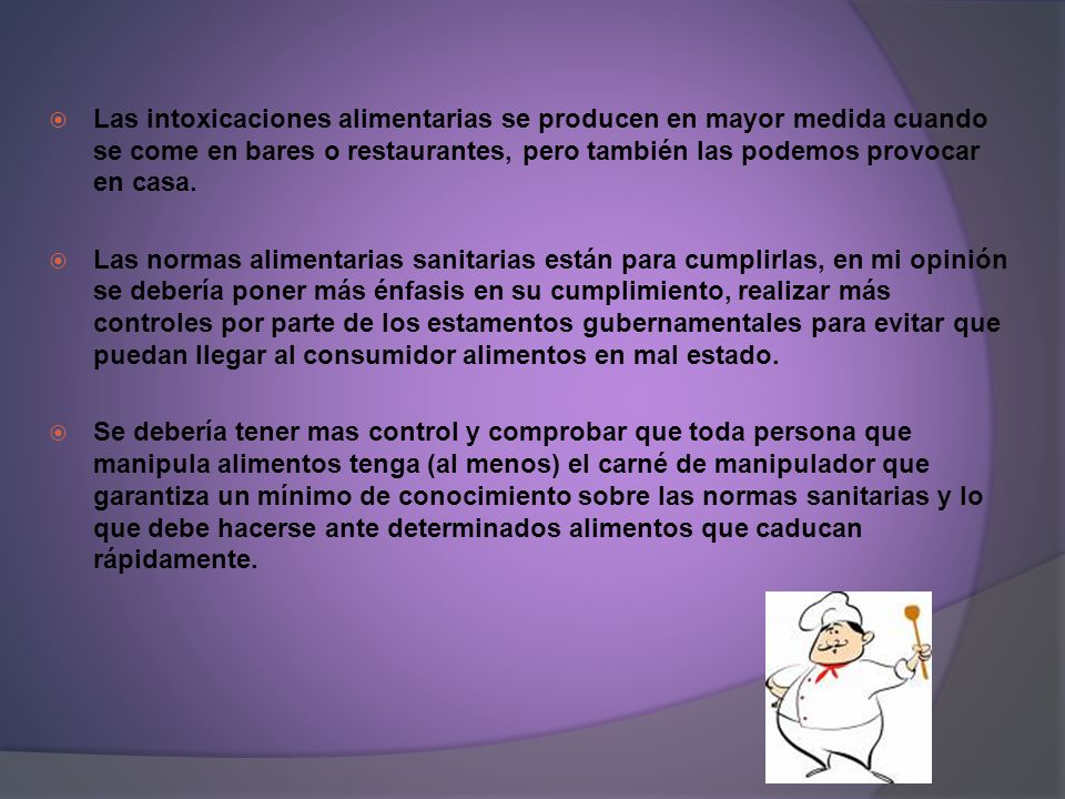 Las intoxicaciones alimentarias se producen en mayor medida cuando se come en bares o restaurantes, pero también las podemos provocar en casa.