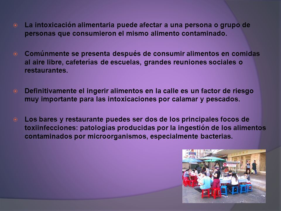 La intoxicación alimentaria puede afectar a una persona o grupo de personas que consumieron el mismo alimento contaminado.