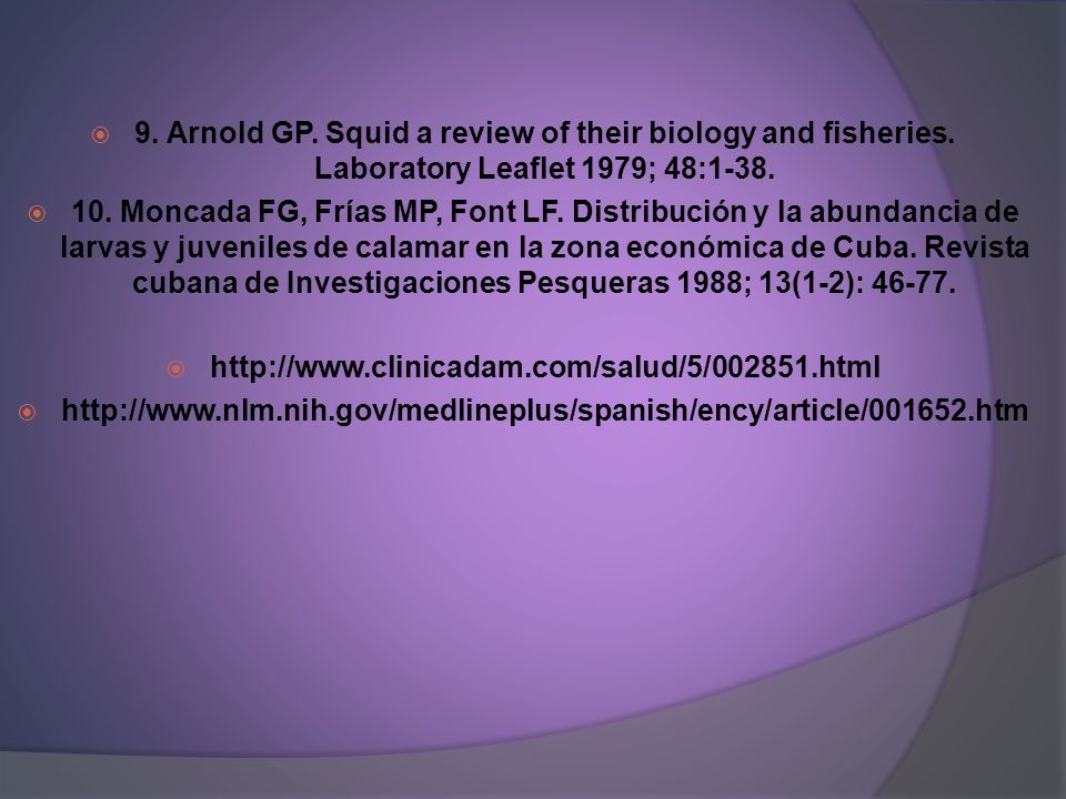 9. Arnold GP. Squid a review of their biology and fisheries