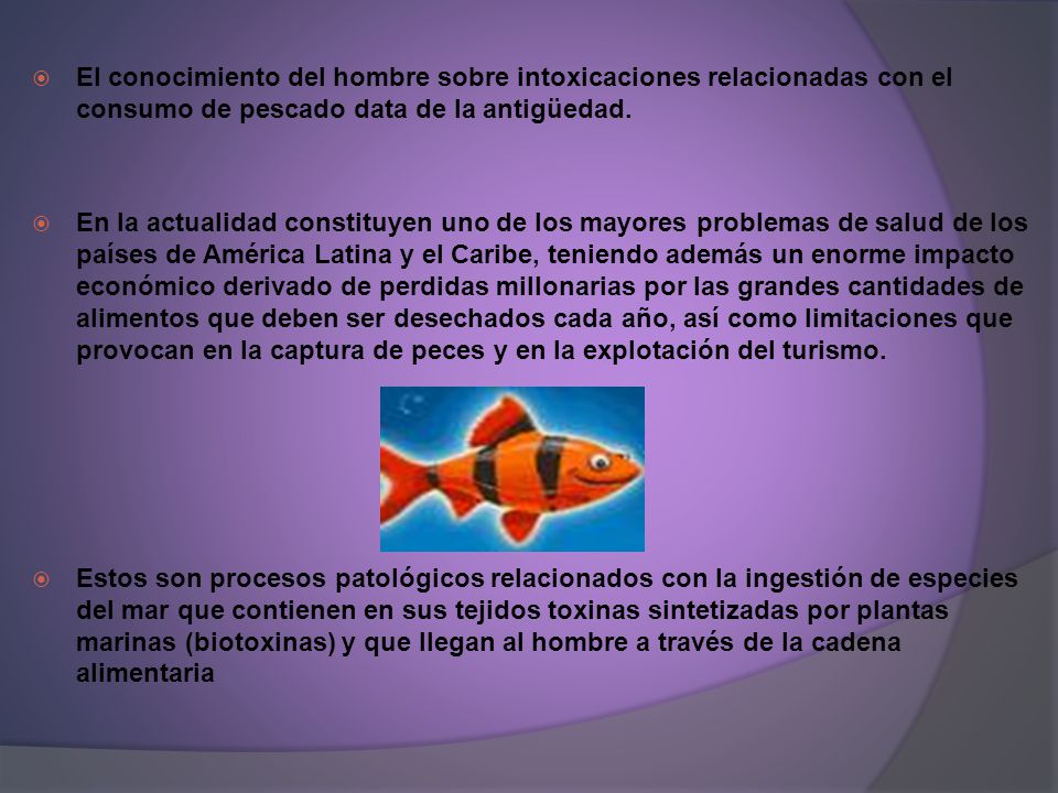 El conocimiento del hombre sobre intoxicaciones relacionadas con el consumo de pescado data de la antigüedad.