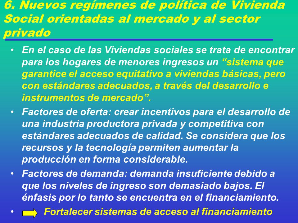 6. Nuevos regímenes de política de Vivienda Social orientadas al mercado y al sector privado