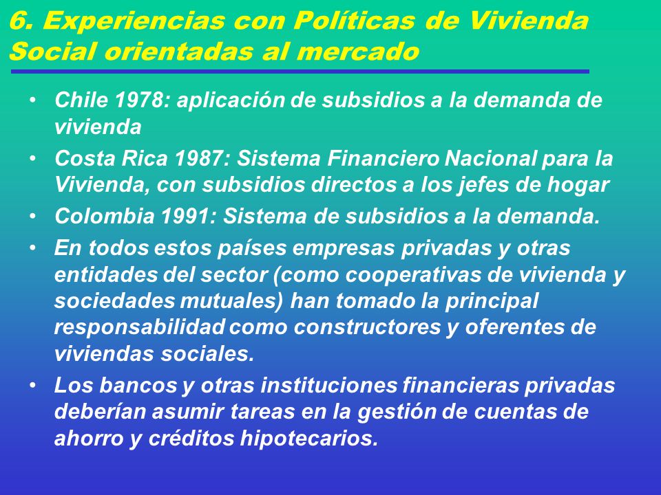 6. Experiencias con Políticas de Vivienda Social orientadas al mercado