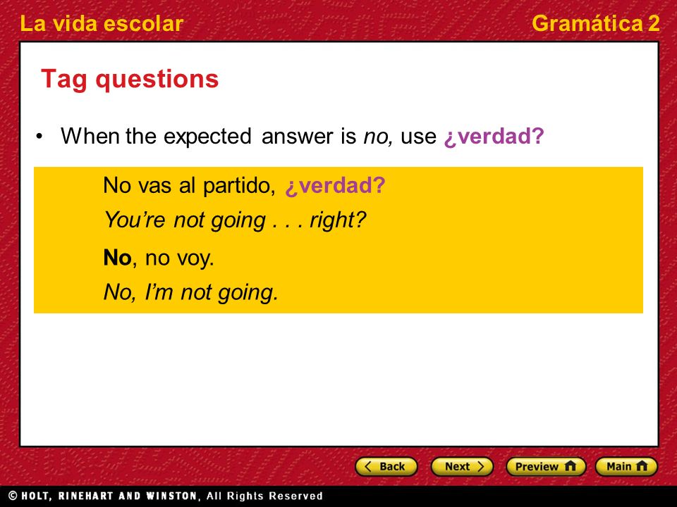 Tag questions When the expected answer is no, use ¿verdad