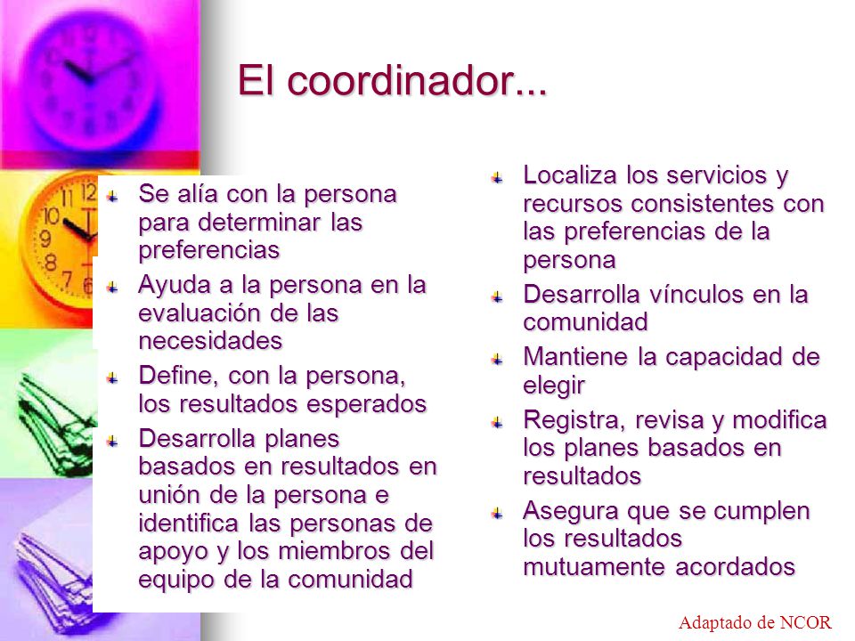 El coordinador... Localiza los servicios y recursos consistentes con las preferencias de la persona.