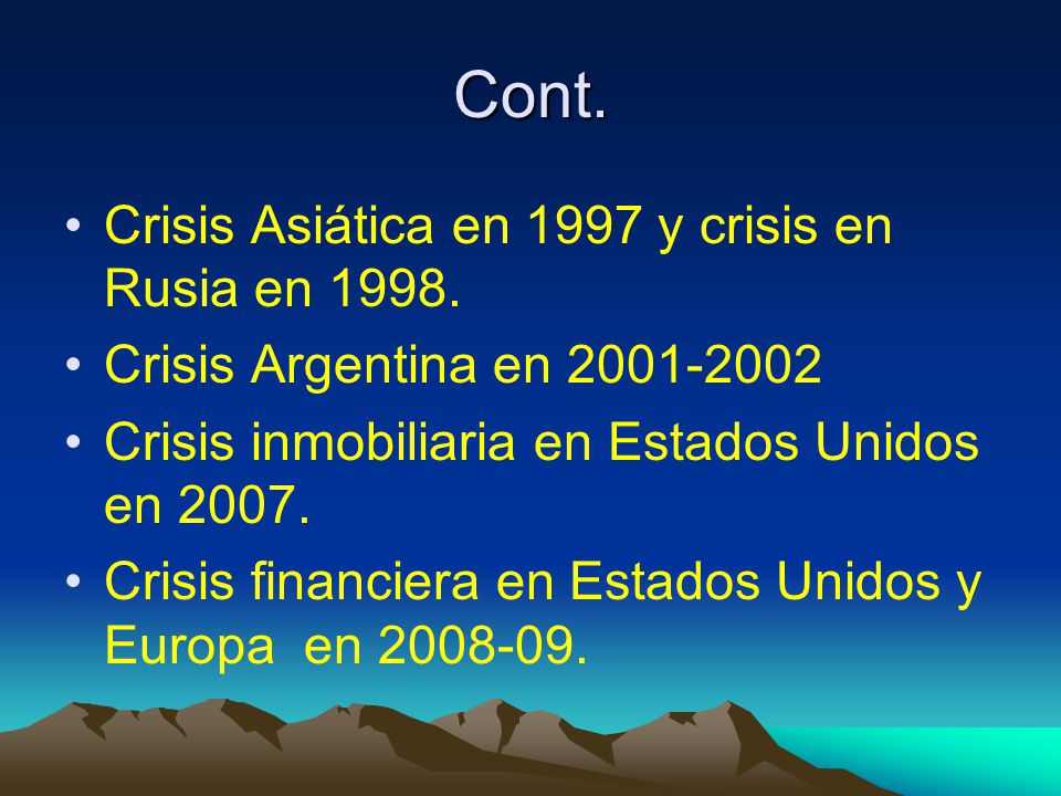 Cont. Crisis Asiática en 1997 y crisis en Rusia en 1998.