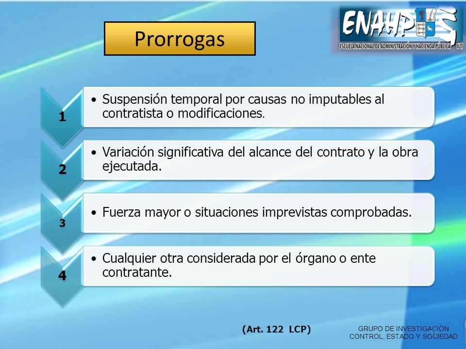 Prorrogas 1. Suspensión temporal por causas no imputables al contratista o modificaciones. 2.