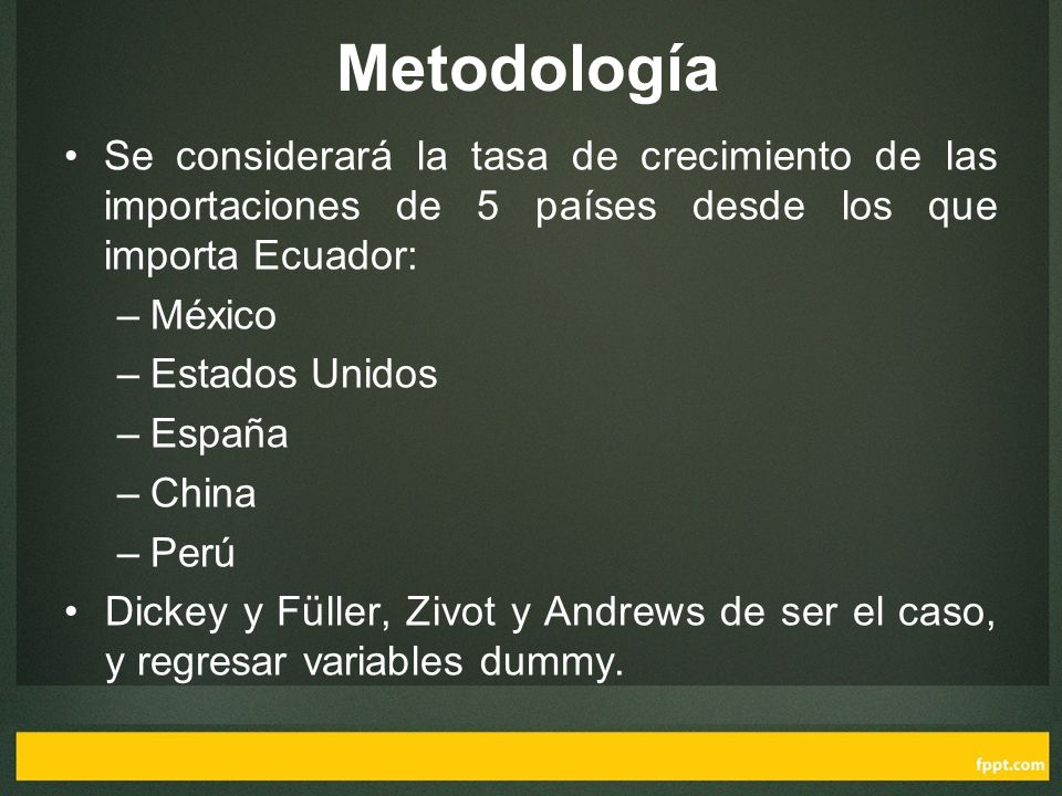 Metodología Se considerará la tasa de crecimiento de las importaciones de 5 países desde los que importa Ecuador: