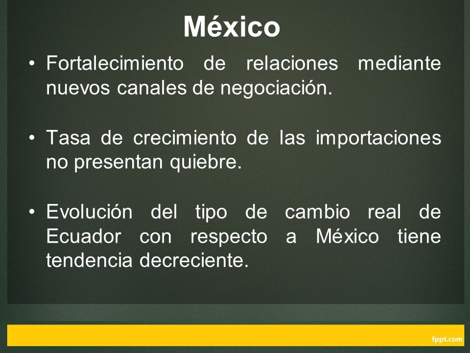 México Fortalecimiento de relaciones mediante nuevos canales de negociación. Tasa de crecimiento de las importaciones no presentan quiebre.