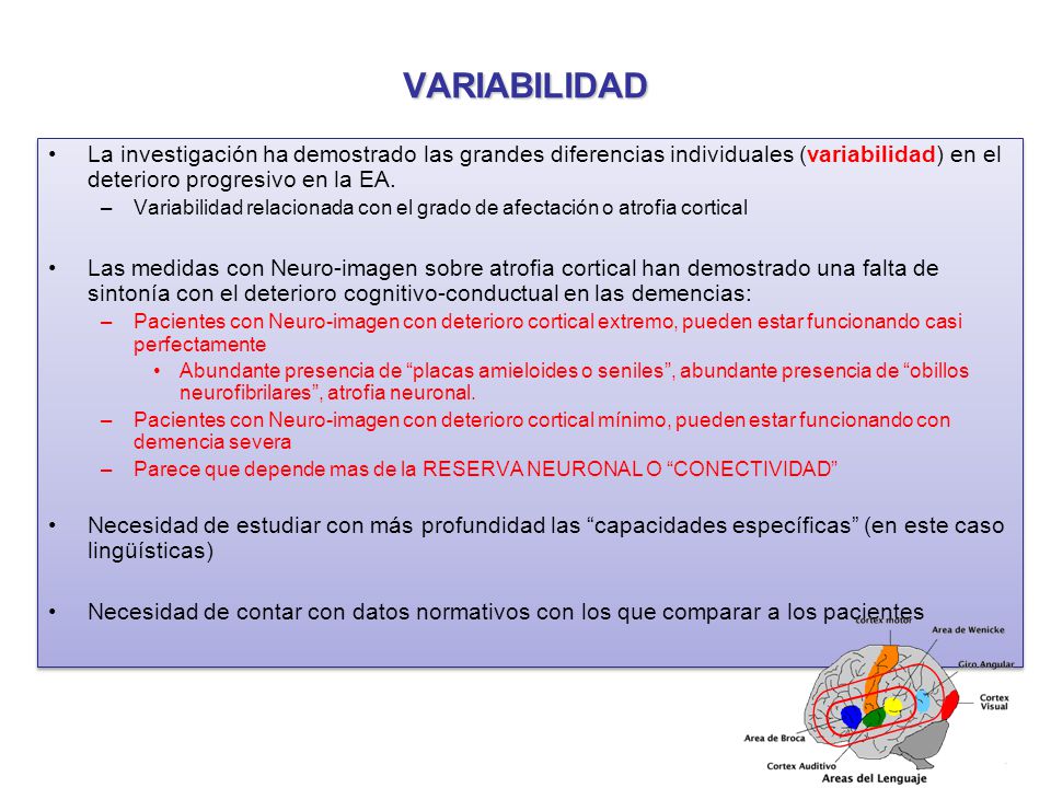 VARIABILIDAD La investigación ha demostrado las grandes diferencias individuales (variabilidad) en el deterioro progresivo en la EA.