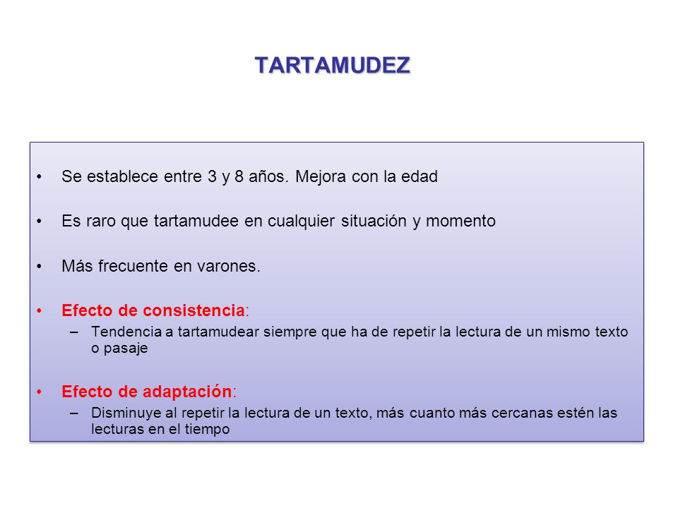 TARTAMUDEZ Se establece entre 3 y 8 años. Mejora con la edad