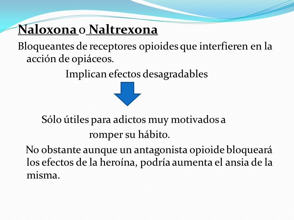 Naloxona o Naltrexona Bloqueantes de receptores opioides que interfieren en la acción de opiáceos.