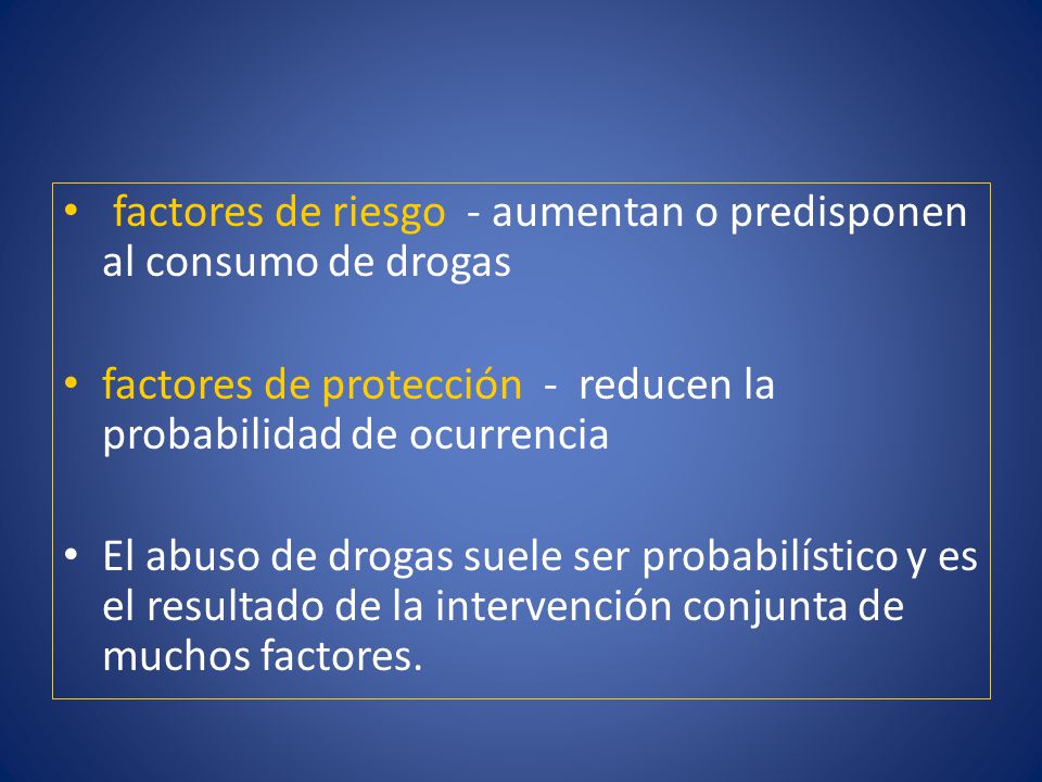 factores de riesgo - aumentan o predisponen al consumo de drogas