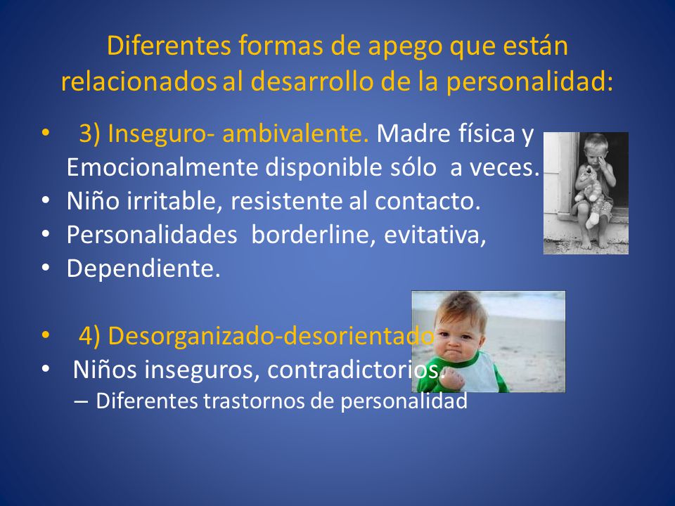 Diferentes formas de apego que están relacionados al desarrollo de la personalidad: