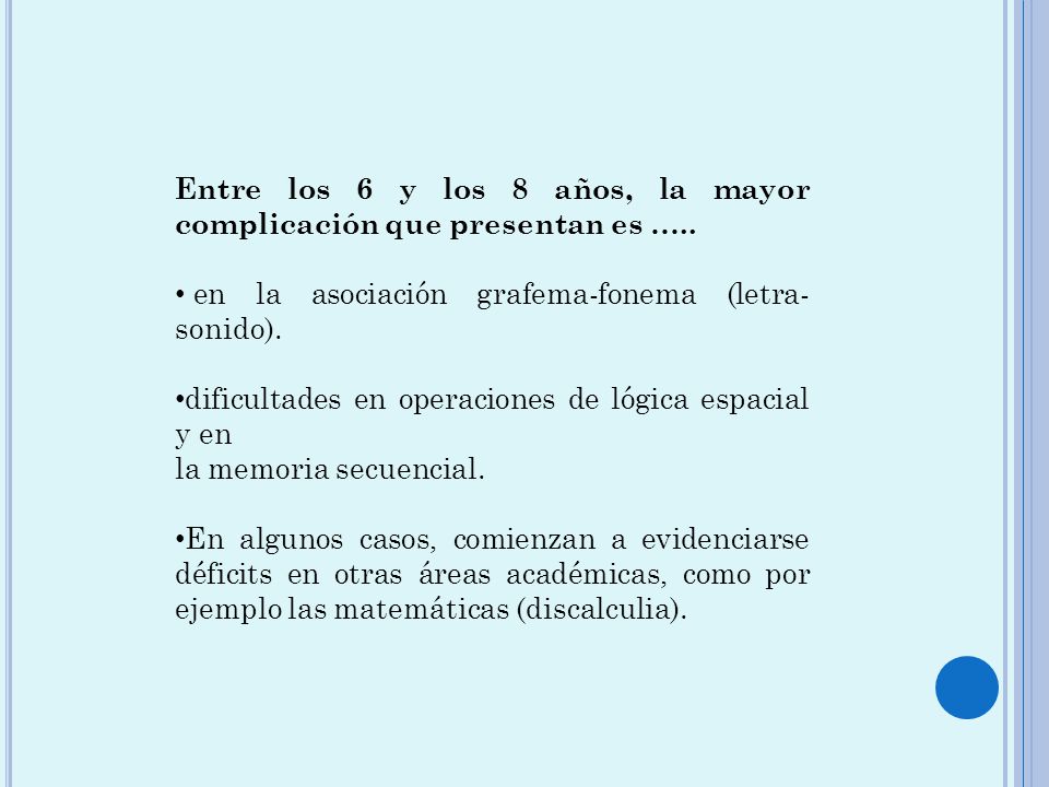 Entre los 6 y los 8 años, la mayor complicación que presentan es …..