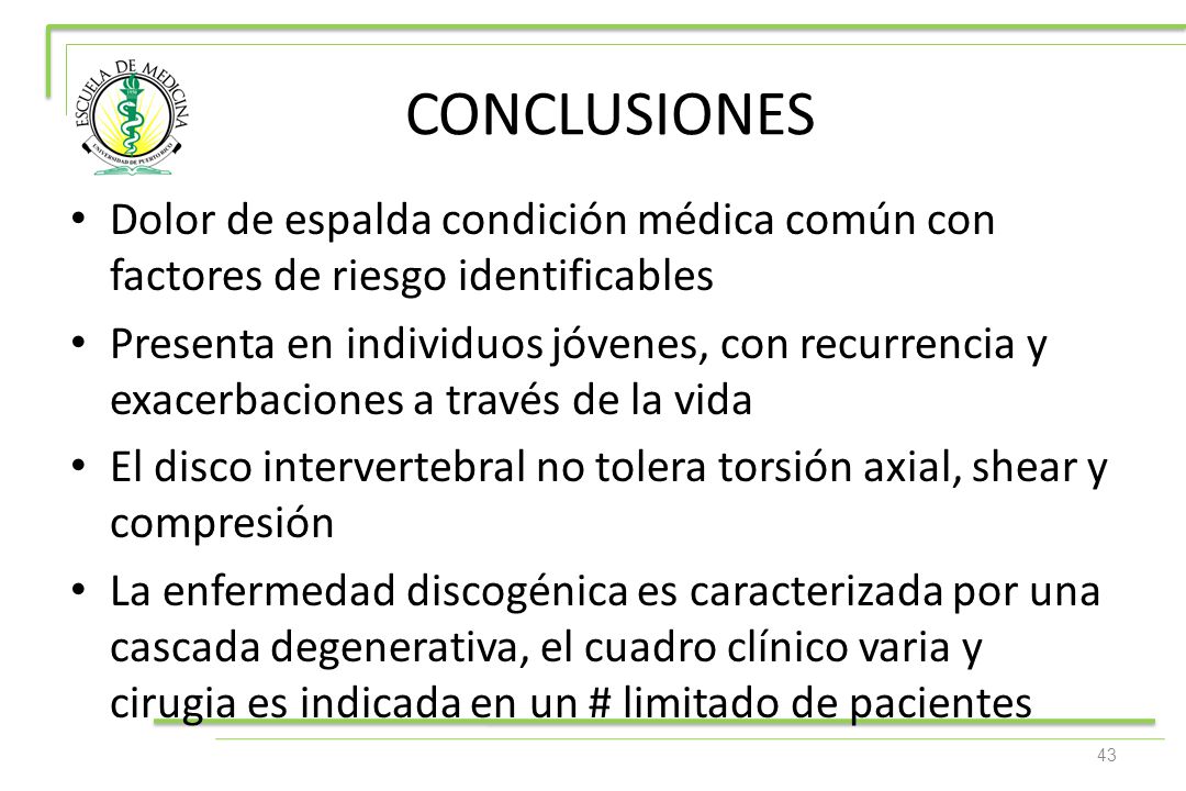 CONCLUSIONES Dolor de espalda condición médica común con factores de riesgo identificables.
