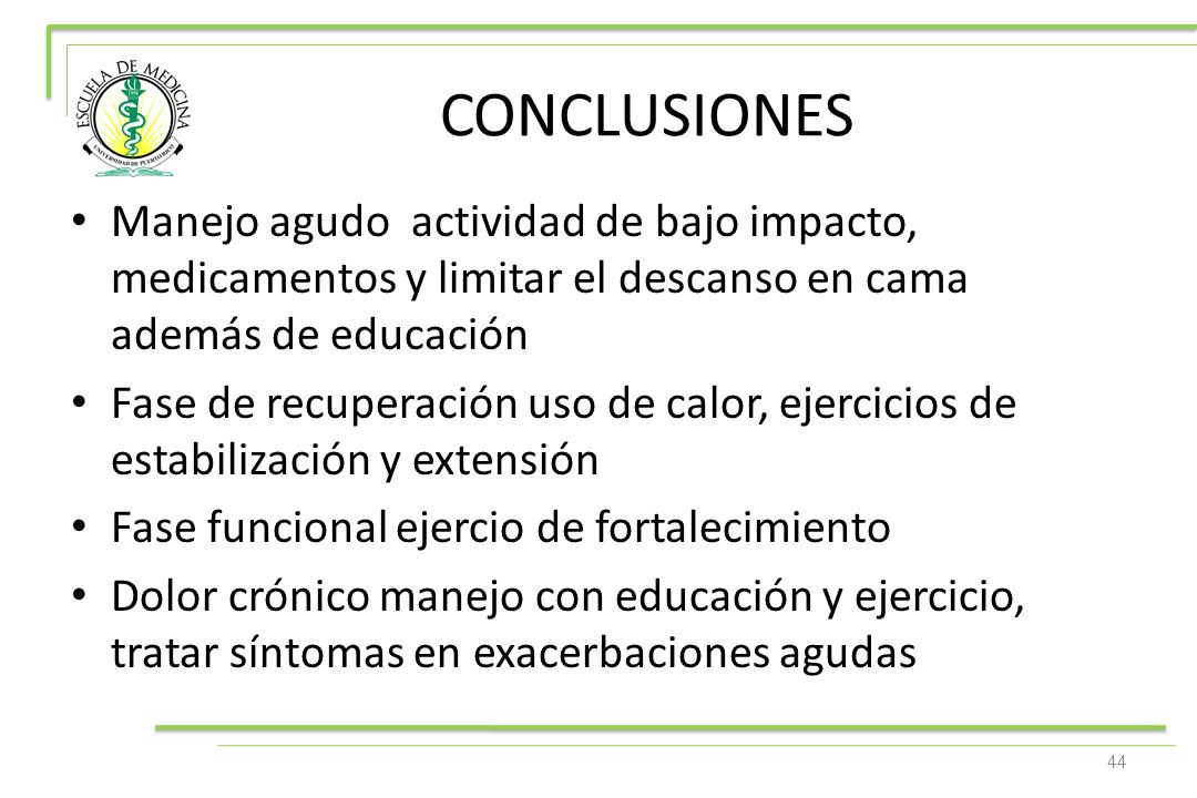 CONCLUSIONES Manejo agudo actividad de bajo impacto, medicamentos y limitar el descanso en cama además de educación.