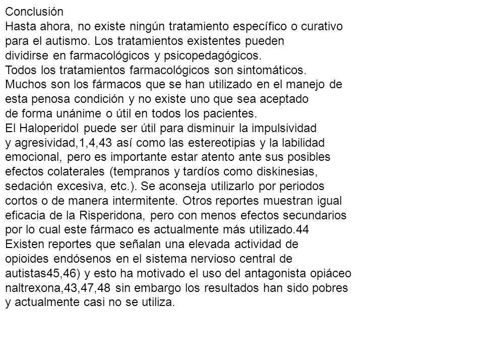Conclusión Hasta ahora, no existe ningún tratamiento específico o curativo. para el autismo. Los tratamientos existentes pueden.