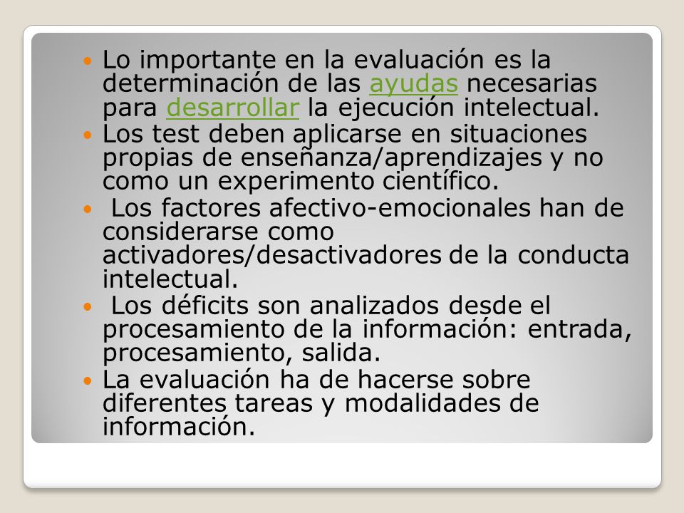 Lo importante en la evaluación es la determinación de las ayudas necesarias para desarrollar la ejecución intelectual.