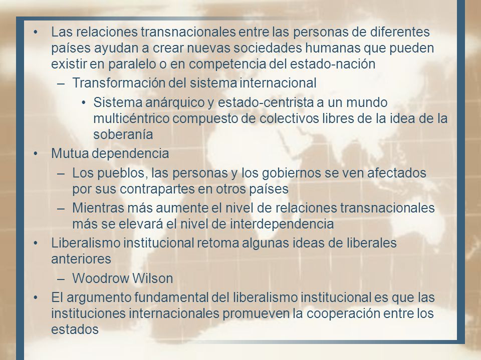 Las relaciones transnacionales entre las personas de diferentes países ayudan a crear nuevas sociedades humanas que pueden existir en paralelo o en competencia del estado-nación