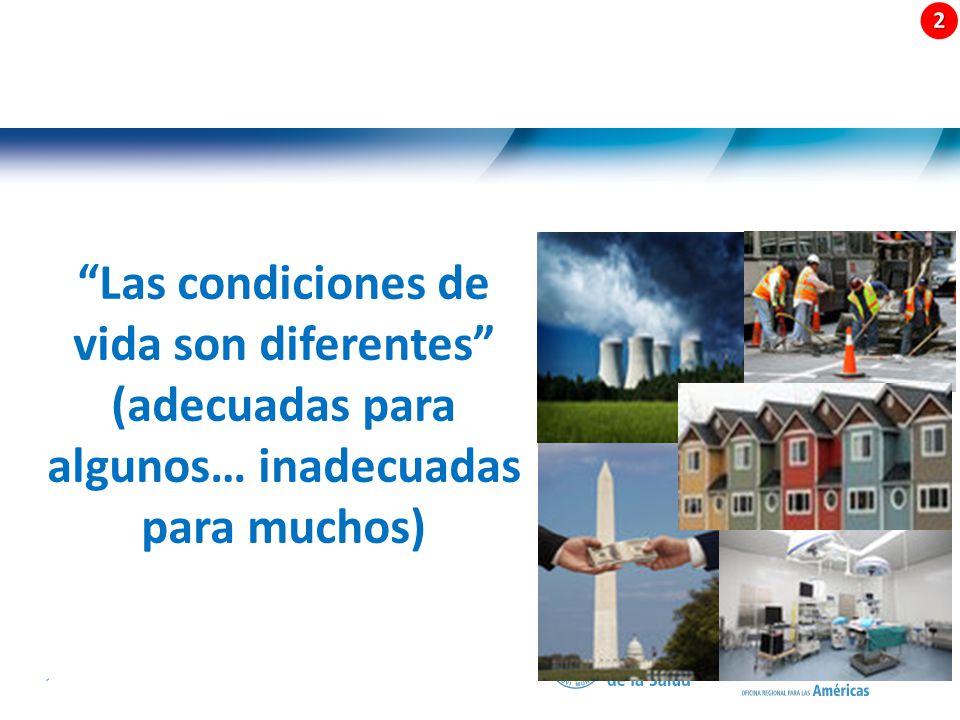 Las condiciones de vida son diferentes (adecuadas para algunos… inadecuadas para muchos)