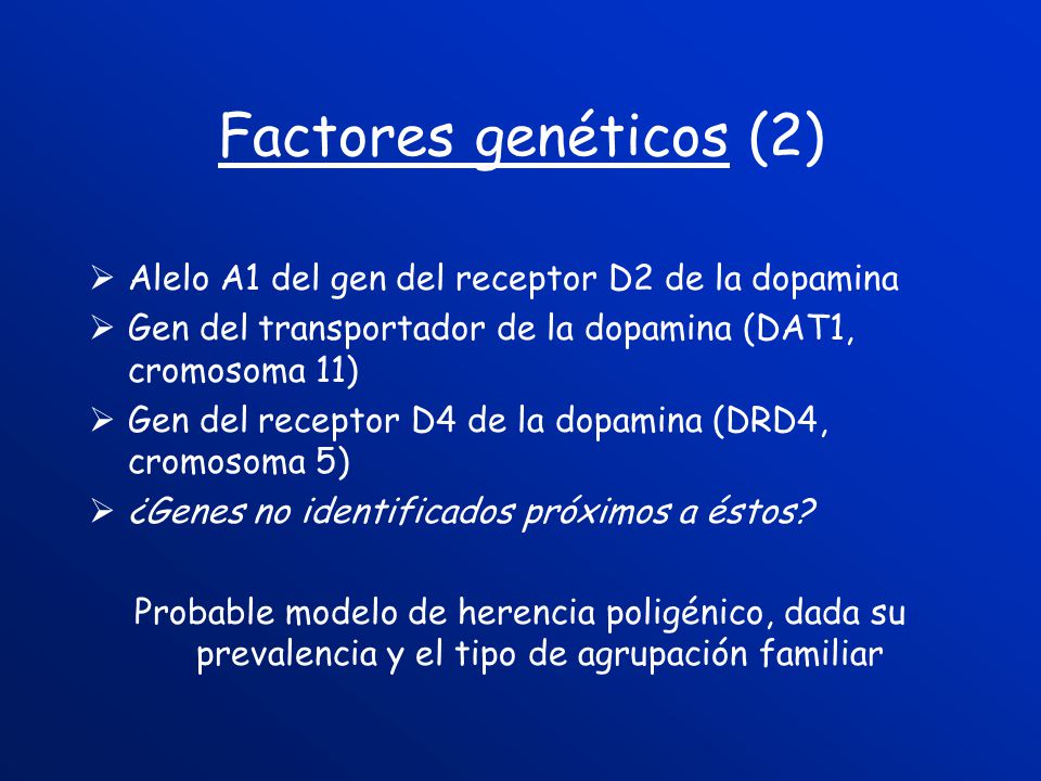 Factores genéticos (2) Alelo A1 del gen del receptor D2 de la dopamina