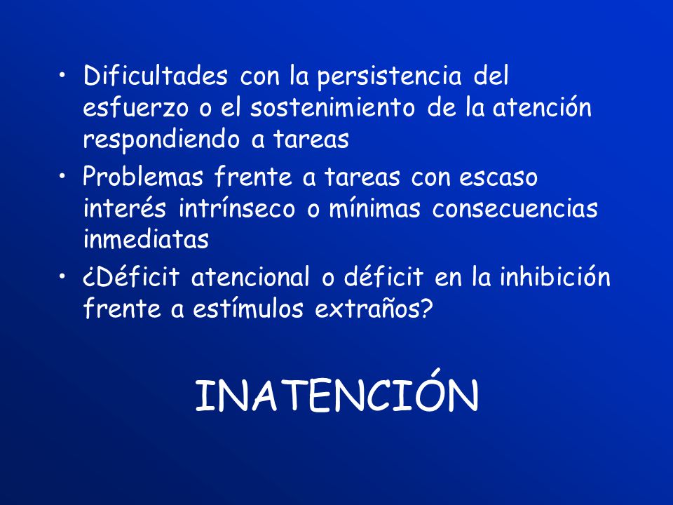 Dificultades con la persistencia del esfuerzo o el sostenimiento de la atención respondiendo a tareas