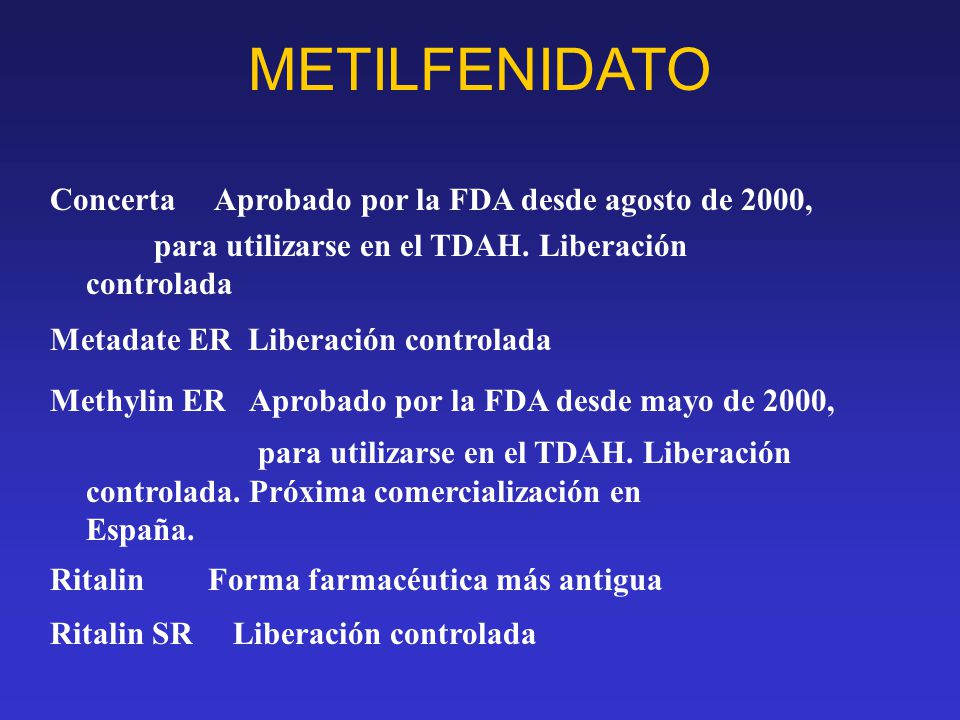 METILFENIDATO Concerta Aprobado por la FDA desde agosto de 2000,