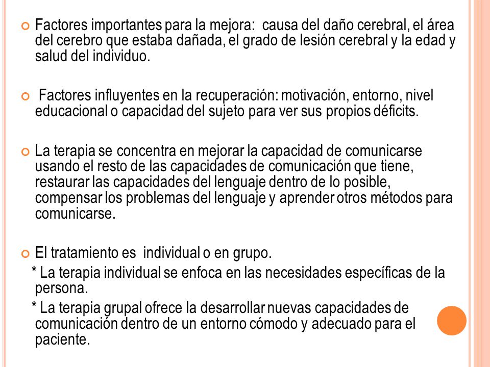 Factores importantes para la mejora: causa del daño cerebral, el área del cerebro que estaba dañada, el grado de lesión cerebral y la edad y salud del individuo.