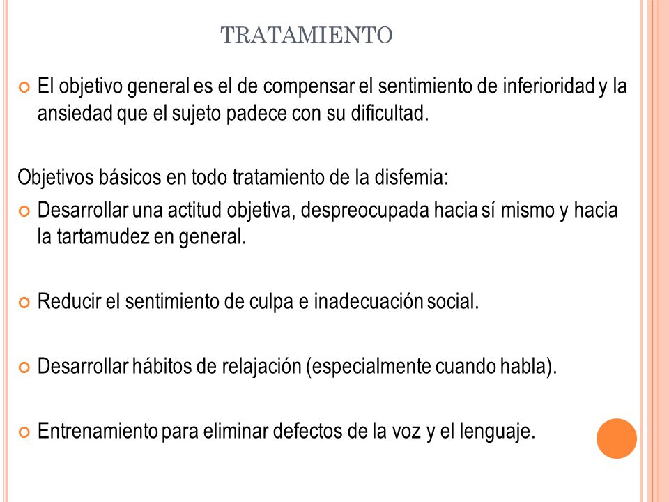 tratamiento El objetivo general es el de compensar el sentimiento de inferioridad y la ansiedad que el sujeto padece con su dificultad.
