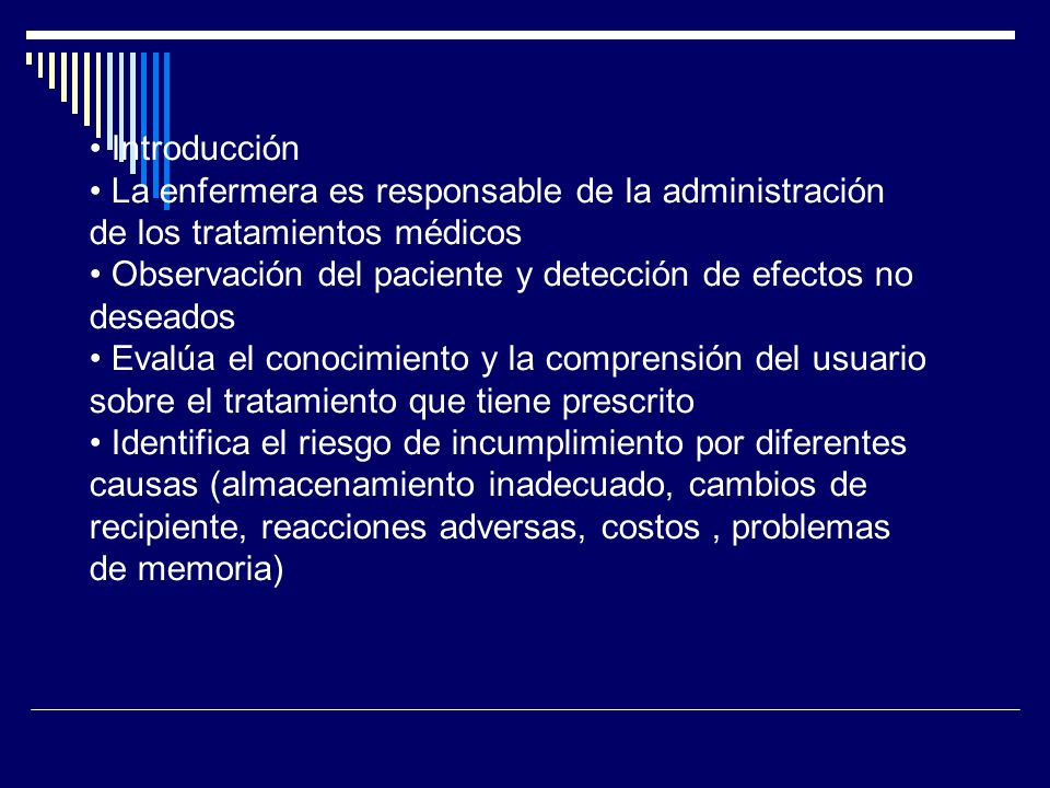 • Introducción • La enfermera es responsable de la administración de los tratamientos médicos. • Observación del paciente y detección de efectos no.