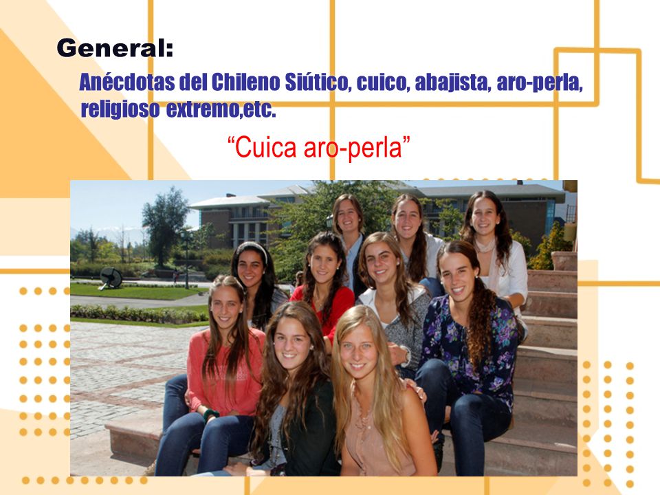 General: Anécdotas del Chileno Siútico, cuico, abajista, aro-perla, religioso extremo,etc.