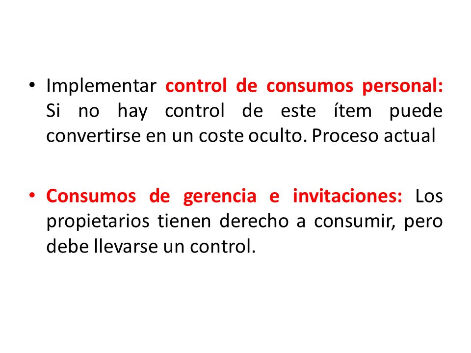Implementar control de consumos personal: Si no hay control de este ítem puede convertirse en un coste oculto. Proceso actual