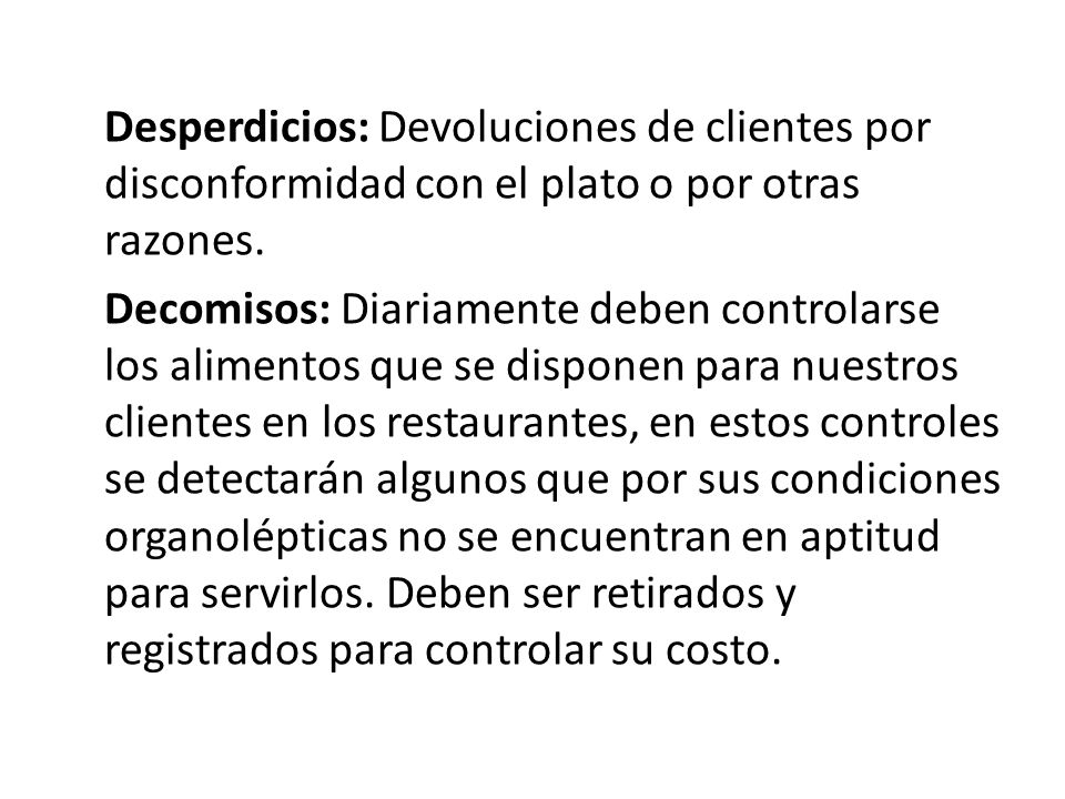 Desperdicios: Devoluciones de clientes por disconformidad con el plato o por otras razones.