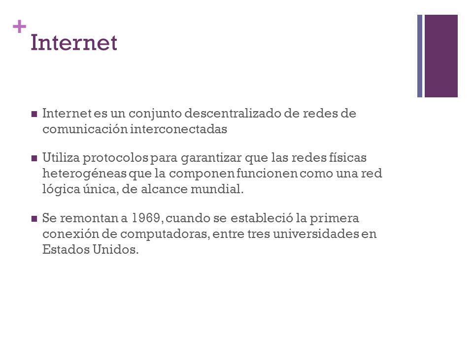 Internet Internet es un conjunto descentralizado de redes de comunicación interconectadas.