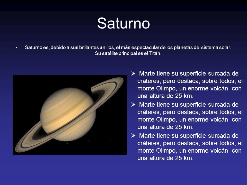 Saturno Saturno es, debido a sus brillantes anillos, el más espectacular de los planetas del sistema solar. Su satélite principal es el Titán.